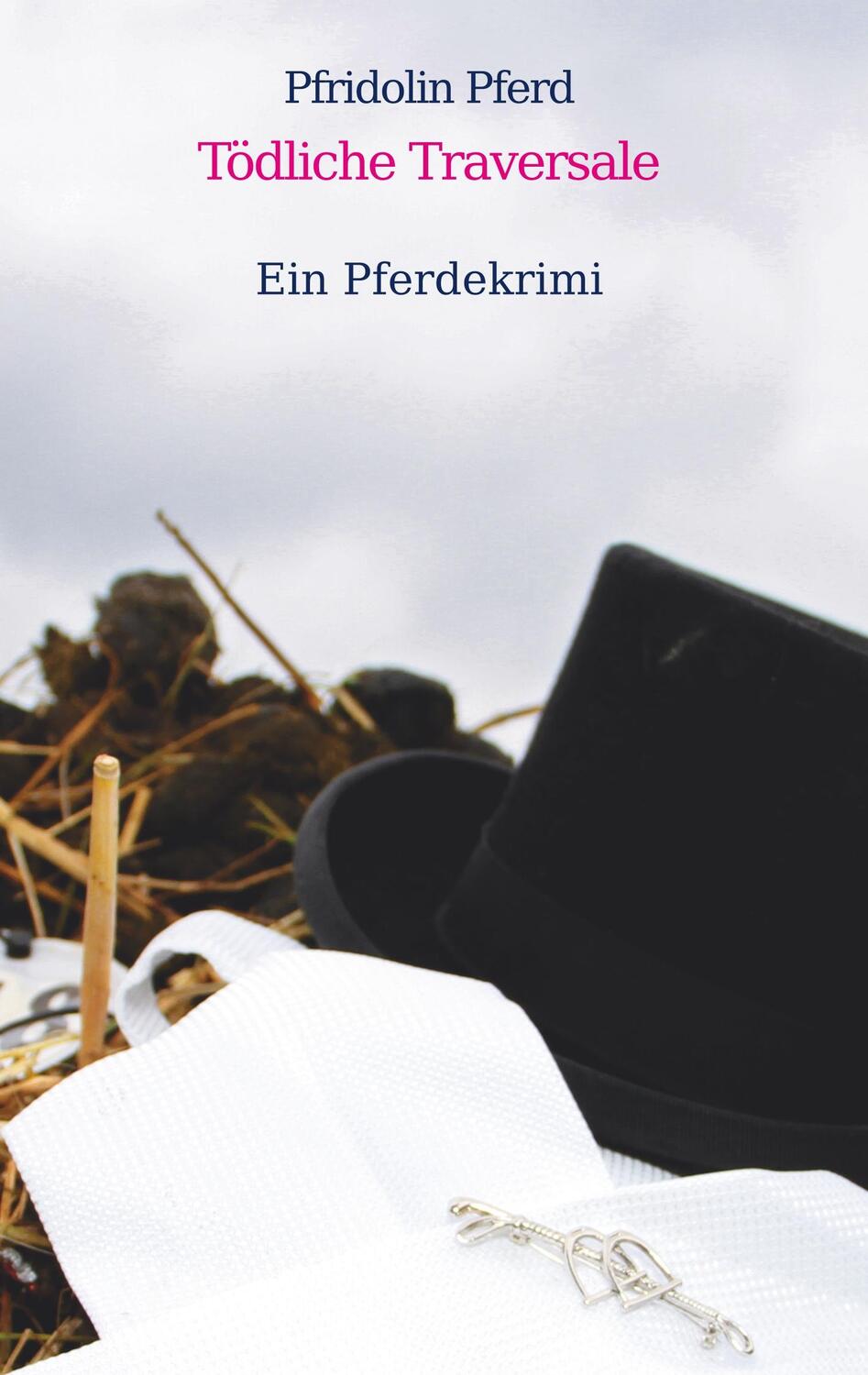 Cover: 9783741237911 | Tödliche Traversale | Ein Pferdekrimi | Pfridolin Pferd | Taschenbuch