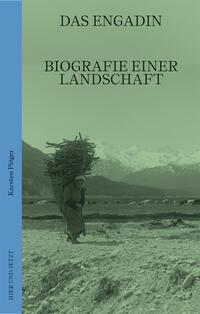 Cover: 9783039195794 | Das Engadin | Biografie einer Landschaft | Karsten Plöger | Buch