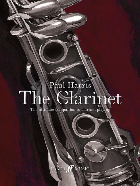 Cover: 9780571542185 | Paul Harris: The Clarinet | The ultimate companion to clarinet playing