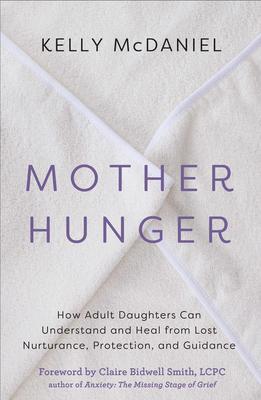 Cover: 9781401960858 | Mother Hunger: How Adult Daughters Can Understand and Heal from...