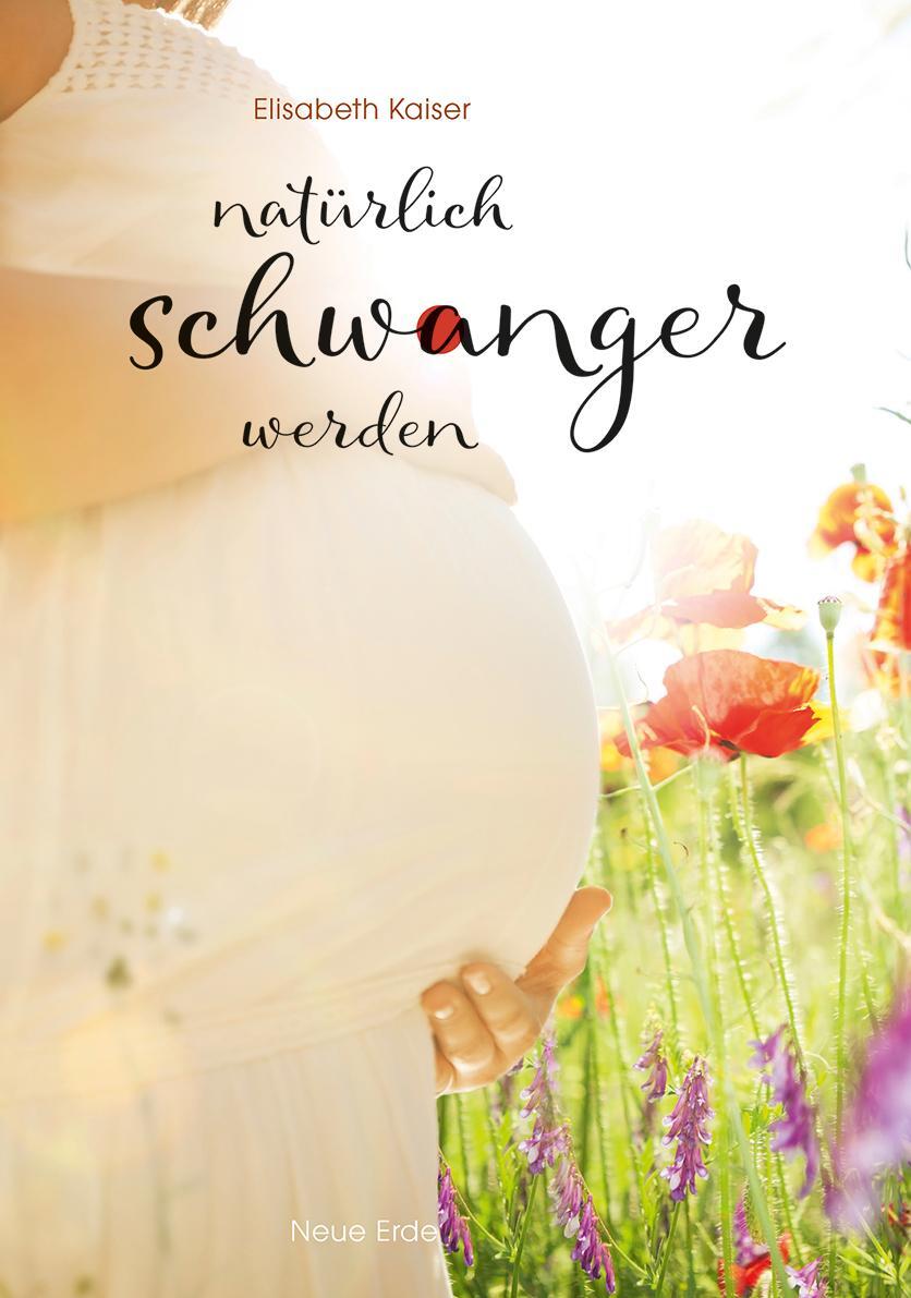 Cover: 9783890607108 | Natürlich schwanger werden | Elisabeth Kaiser | Taschenbuch | Deutsch