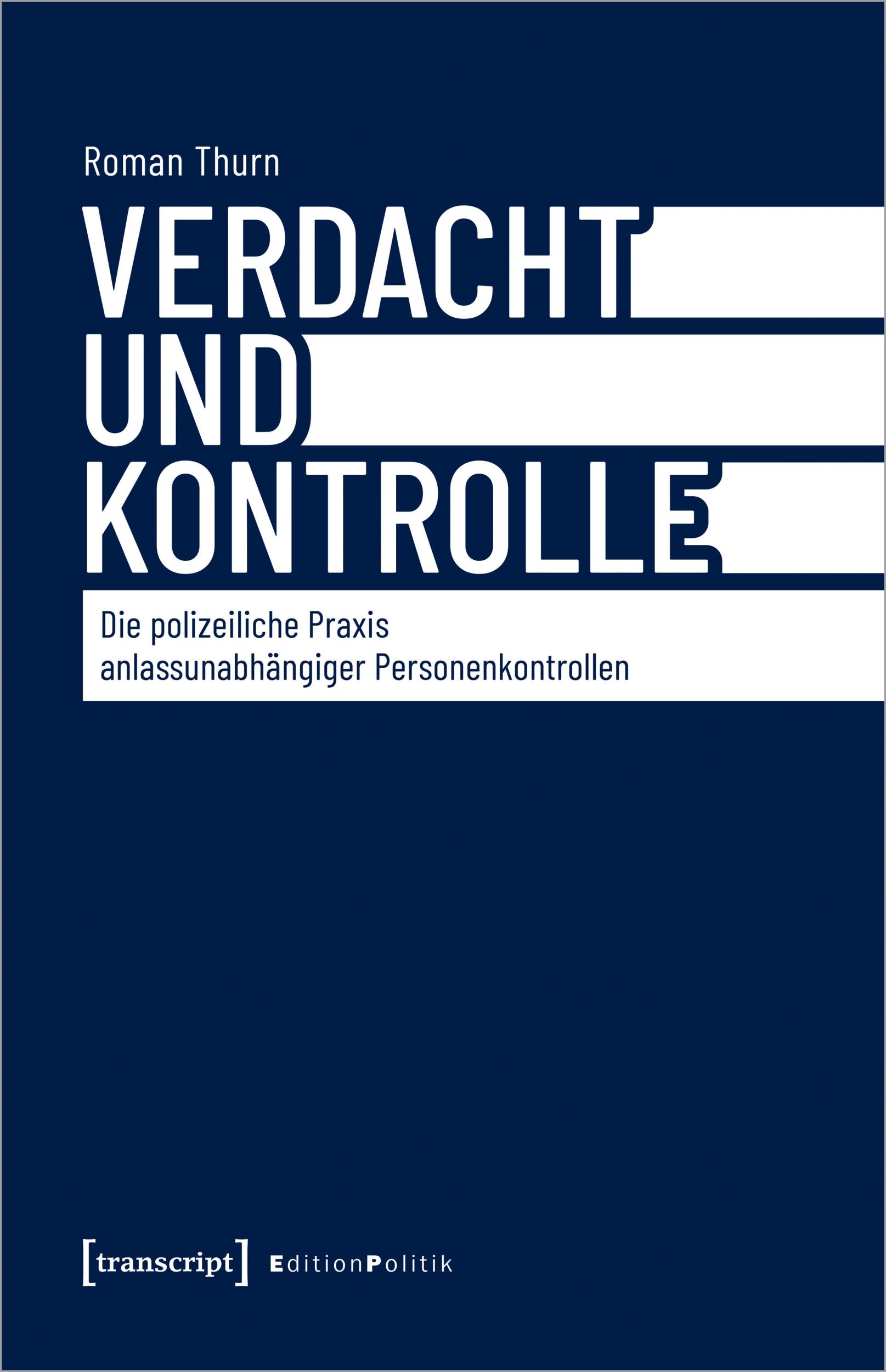 Cover: 9783837675771 | Verdacht und Kontrolle | Roman Thurn | Taschenbuch | Edition Politik