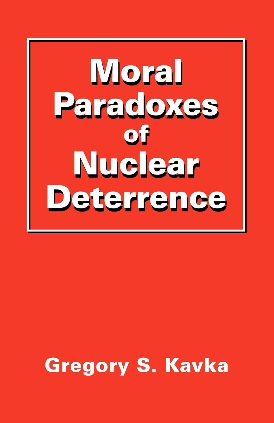 Cover: 9780521338967 | Moral Paradoxes of Nuclear Deterrence | Gregory Kavka | Taschenbuch