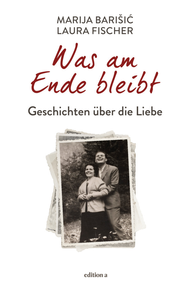 Cover: 9783990013281 | Was am Ende bleibt | Geschichten über die Liebe | Barisic (u. a.)