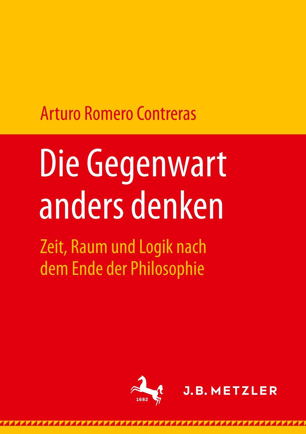 Cover: 9783476048196 | Die Gegenwart anders denken | Arturo Romero Contreras | Taschenbuch