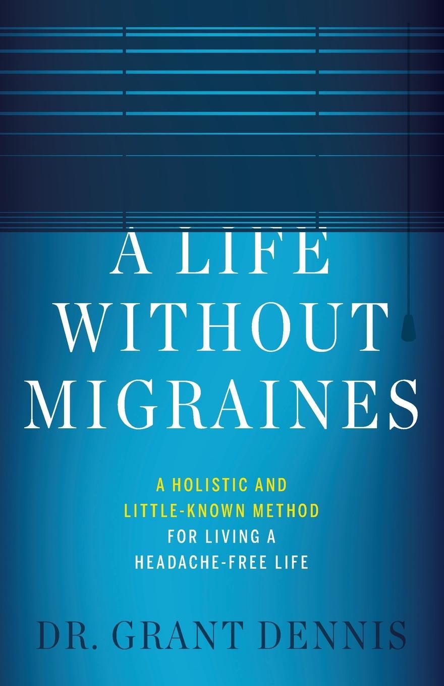 Cover: 9781544514536 | A Life Without Migraines | Grant Dennis | Taschenbuch | Paperback