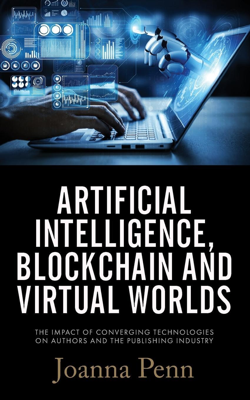 Cover: 9781913321604 | Artificial Intelligence, Blockchain, and Virtual Worlds | Joanna Penn