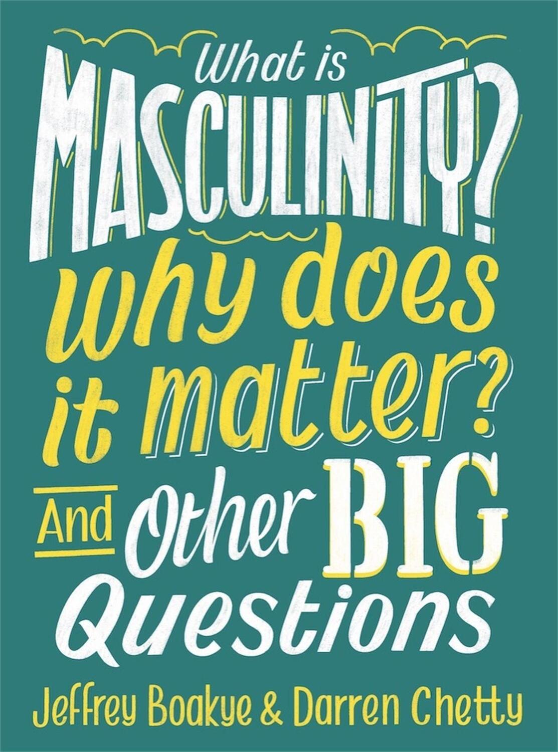 Cover: 9781526308153 | What is Masculinity? Why Does it Matter? And Other Big Questions