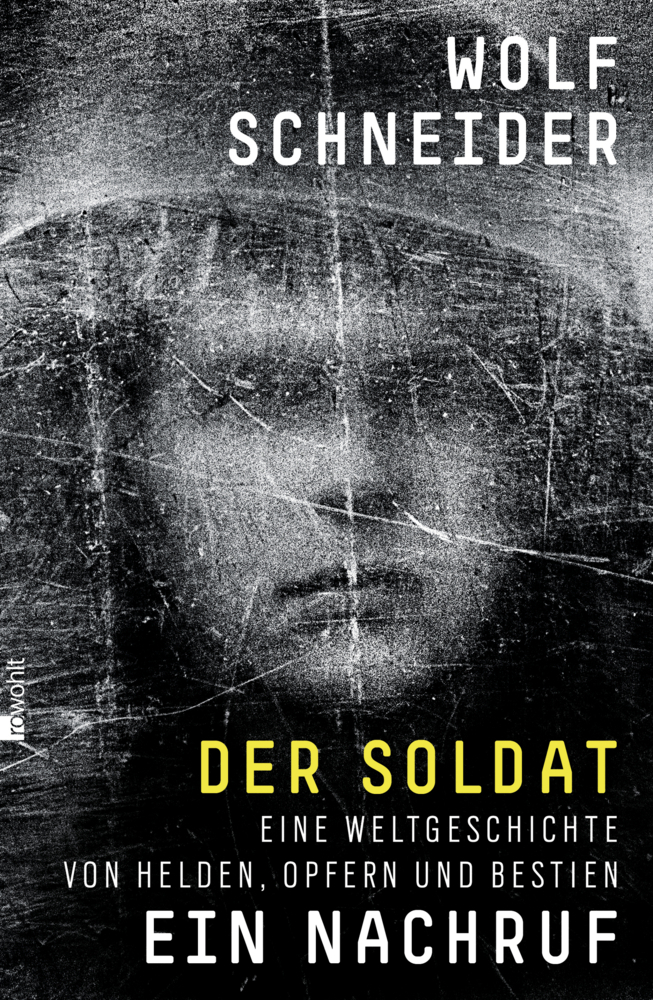 Cover: 9783498064297 | Der Soldat - Ein Nachruf | Wolf Schneider | Buch | 2014