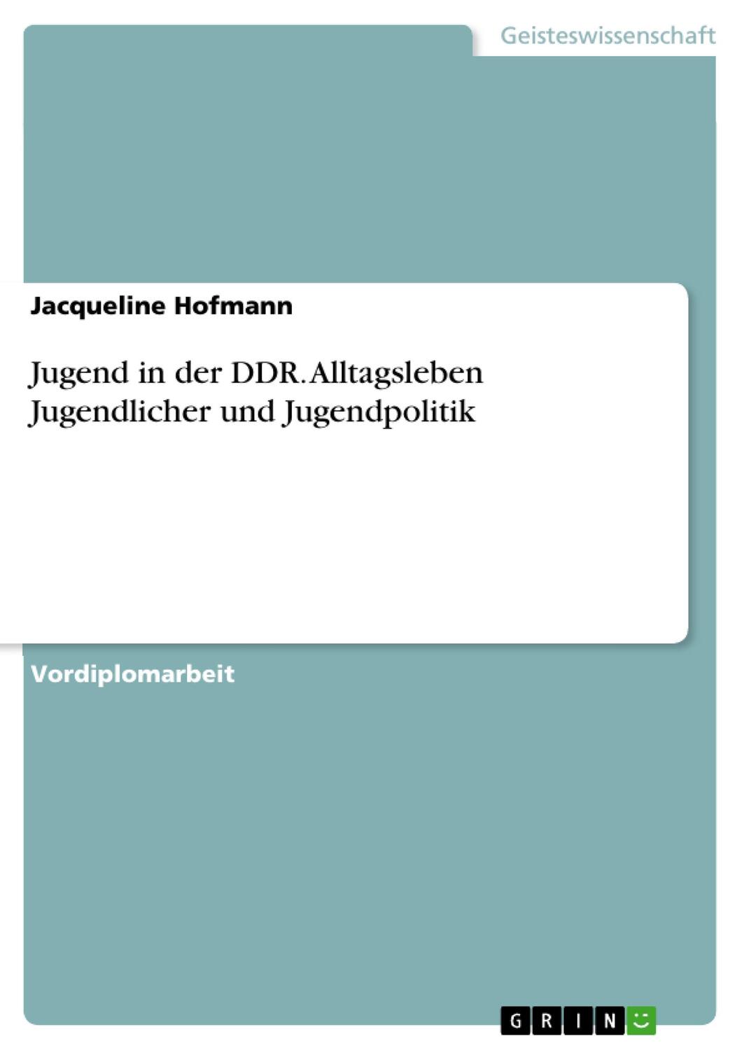 Cover: 9783638650021 | Jugend in der DDR. Alltagsleben Jugendlicher und Jugendpolitik | Buch