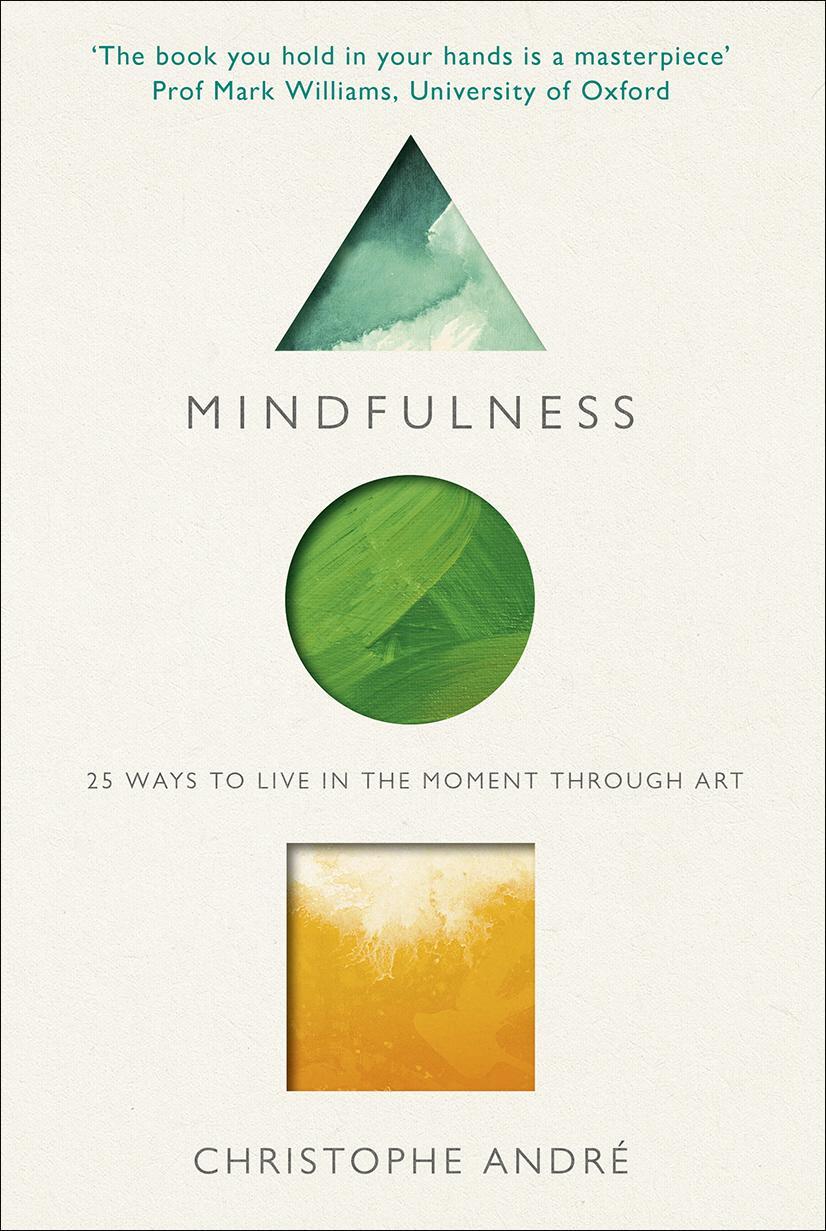 Cover: 9781846044632 | Mindfulness | 25 Ways to Live in the Moment Through Art | Andre | Buch