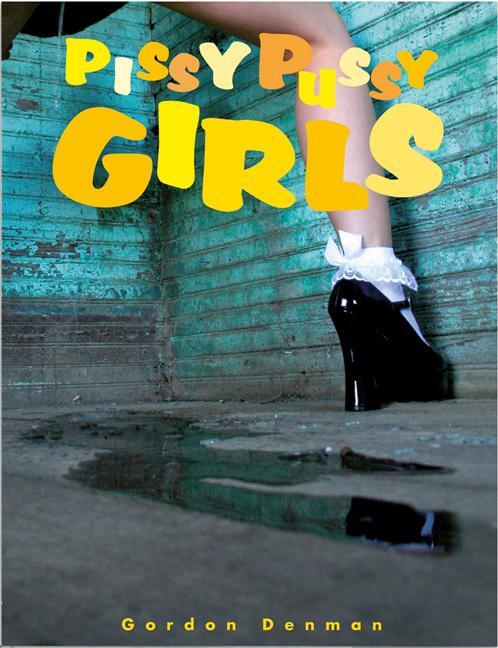 Cover: 9783934020818 | Pissy Pussy Girls | Gordon Denman | Buch | 120 S. | Deutsch | 2010