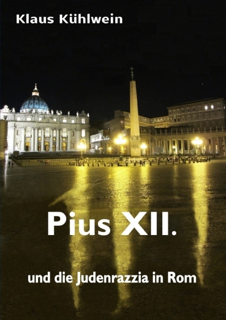 Cover: 9783844270358 | Pius XII. und die Judenrazzia in Rom | Klaus Kühlwein | Taschenbuch