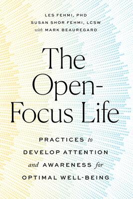 Cover: 9781611808810 | The Open-Focus Life: Practices to Develop Attention and Awareness...