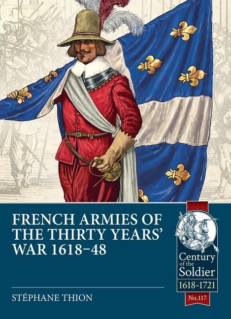 Cover: 9781804514481 | French Armies of the Thirty Years' War 1618-48 | Stéphane Thion | Buch