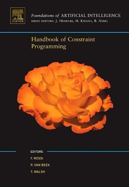 Cover: 9780444527264 | Handbook of Constraint Programming | Francesca Rossi (u. a.) | Buch