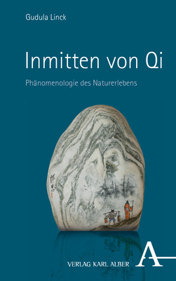 Cover: 9783495998762 | Inmitten von Qi | Phänomenologie des Naturerlebens | Gudula Linck