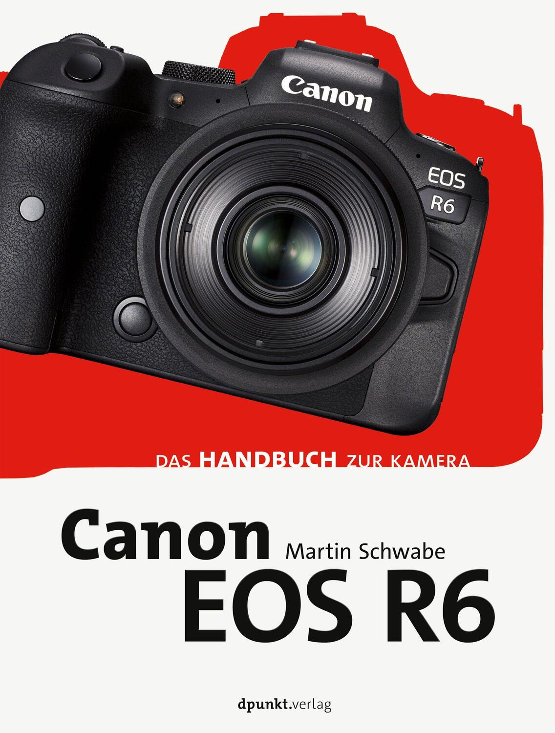 Cover: 9783864908187 | Canon EOS R6 | Das Handbuch zur Kamera | Martin Schwabe | Buch | 2021