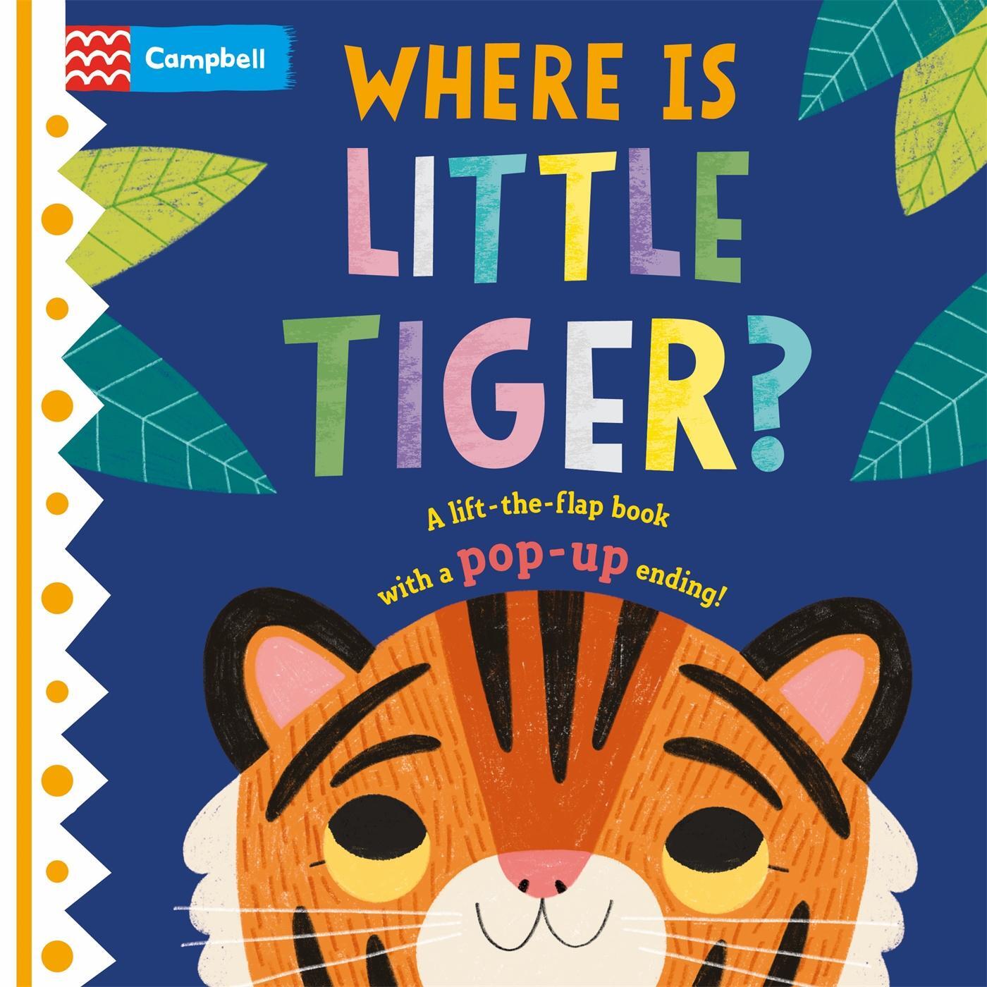 Cover: 9781529098426 | Where is Little Tiger? | The lift-the-flap book with a pop-up ending!