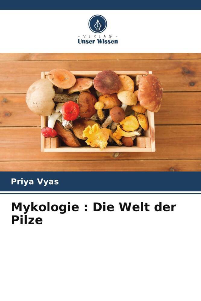 Cover: 9786205571965 | Mykologie : Die Welt der Pilze | Priya Vyas | Taschenbuch | Paperback