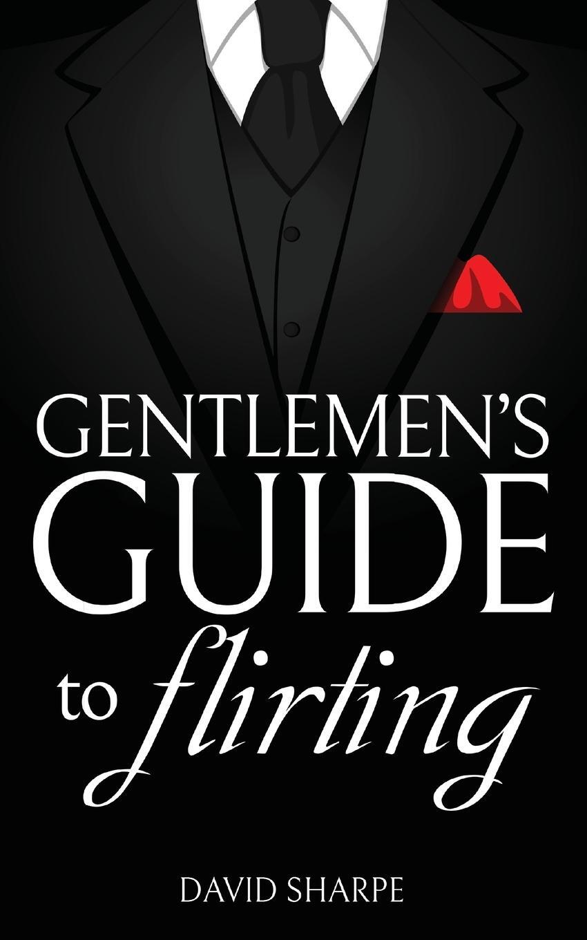 Cover: 9781736798409 | Gentlemen's Guide to Flirting | David Sharpe | Taschenbuch | Paperback