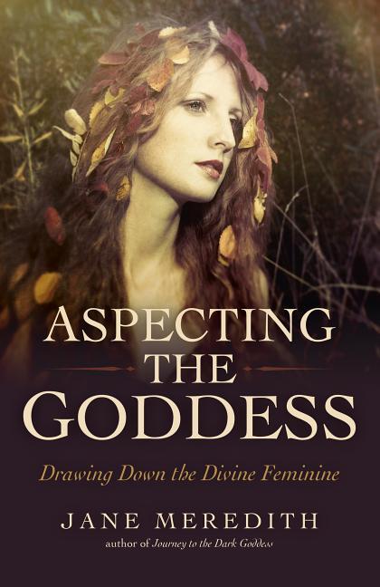 Cover: 9781785356032 | Aspecting the Goddess | Drawing Down the Divine Feminine | Meredith