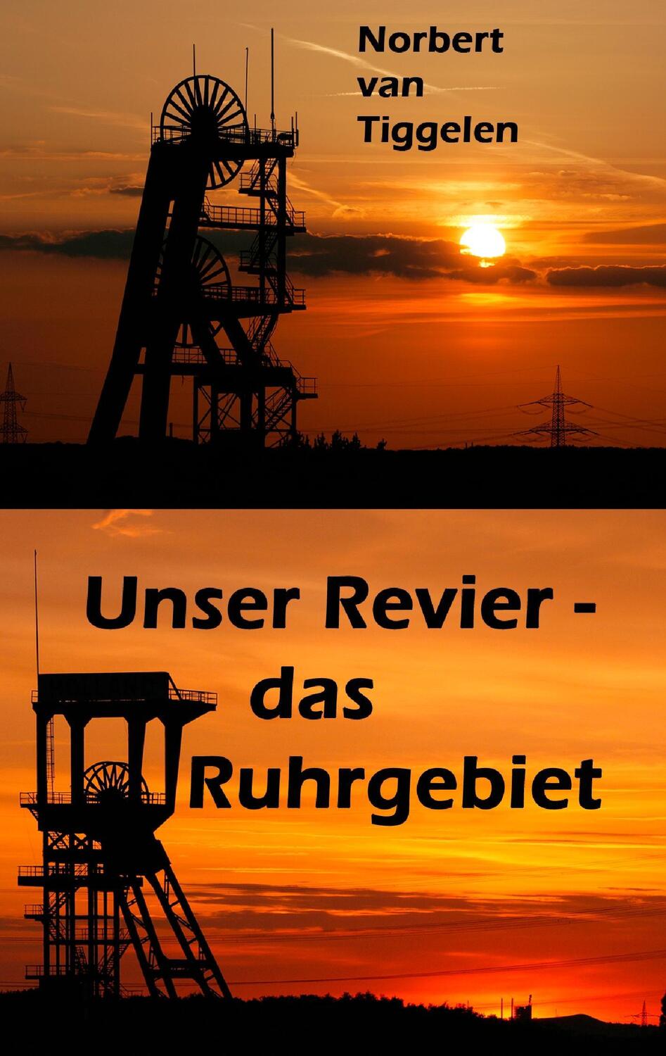 Cover: 9783735757999 | Unser Revier - das Ruhrgebiet | Norbert van Tiggelen | Taschenbuch