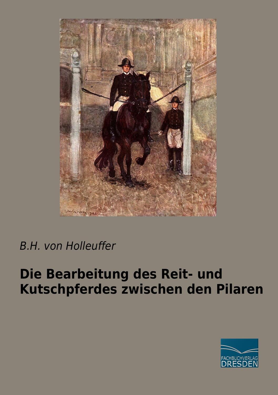 Cover: 9783961690008 | Die Bearbeitung des Reit- und Kutschpferdes zwischen den Pilaren
