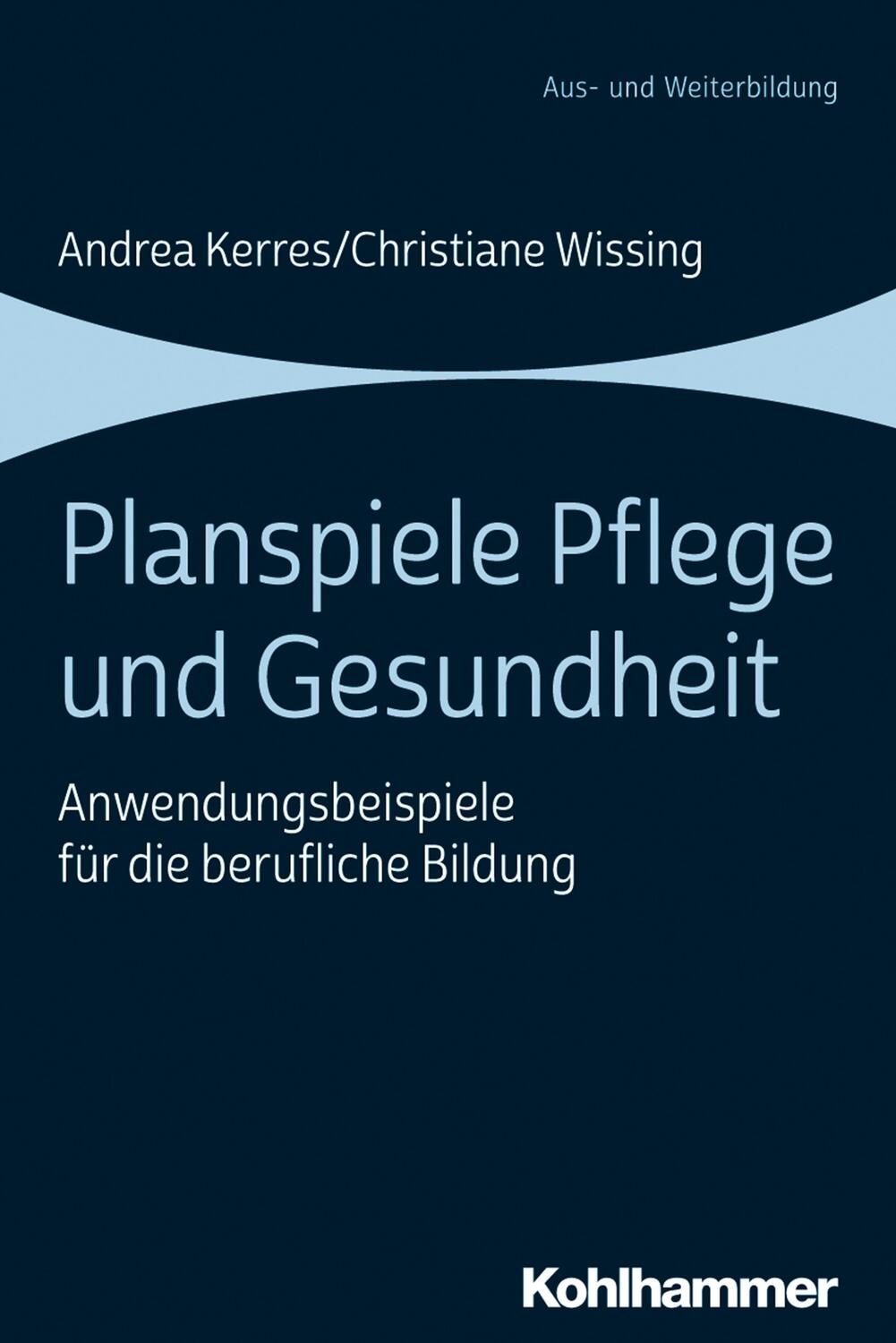 Cover: 9783170358171 | Planspiele Pflege und Gesundheit | Andrea Kerres (u. a.) | Taschenbuch