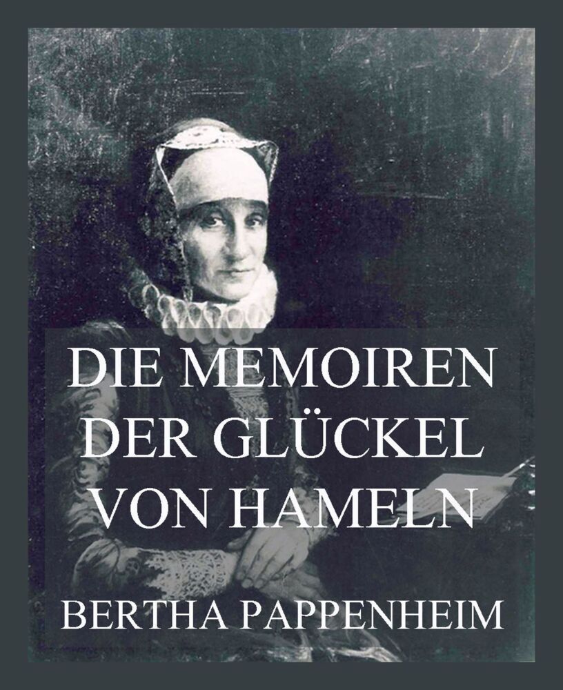 Cover: 9783849665517 | Die Memoiren der Glückel von Hameln | Glikl bas Judah Leib | Buch