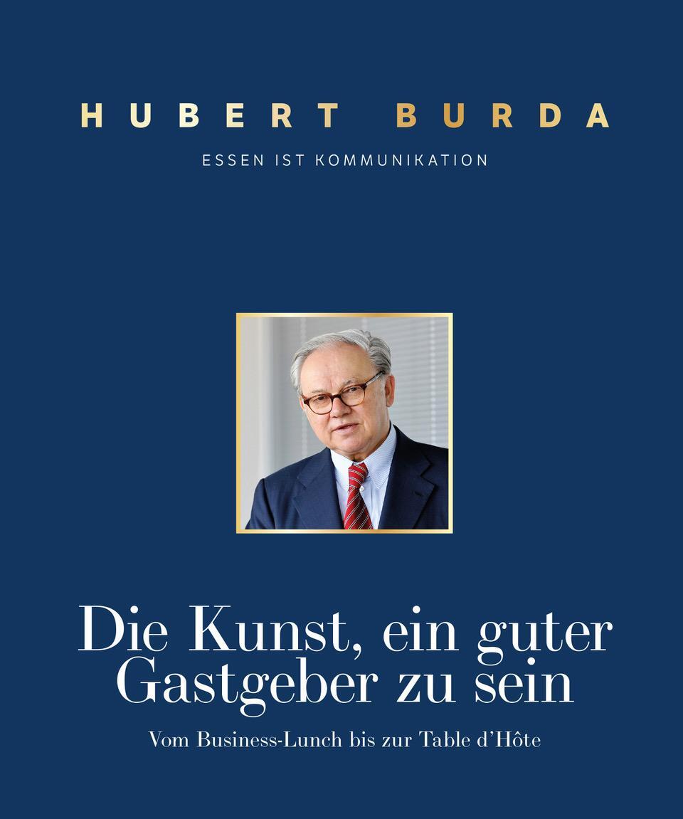 Cover: 9783761634684 | Die Kunst ein guter Gastgeber zu sein | Hubert Burda | Buch | 288 S.