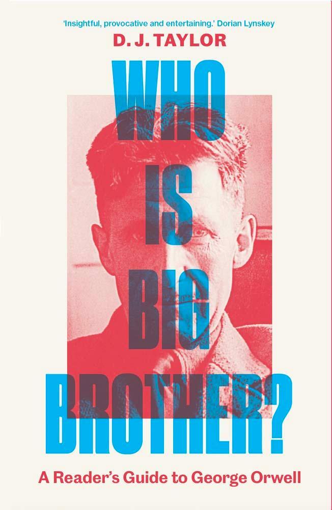 Cover: 9780300272987 | Who Is Big Brother? | A Reader's Guide to George Orwell | D. J. Taylor