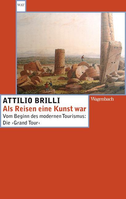 Cover: 9783803122742 | Als Reisen eine Kunst war | Attilio Brilli | Taschenbuch | Deutsch