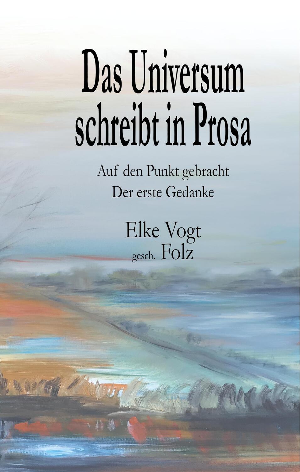 Cover: 9783748257776 | Das Universum schreibt in Prosa | Elke Vogt | Taschenbuch | Paperback