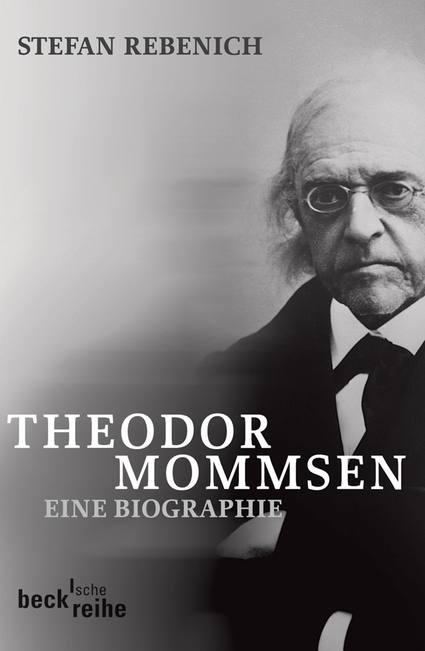 Cover: 9783406547522 | Theodor Mommsen | Eine Biographie | Stefan Rebenich | Taschenbuch