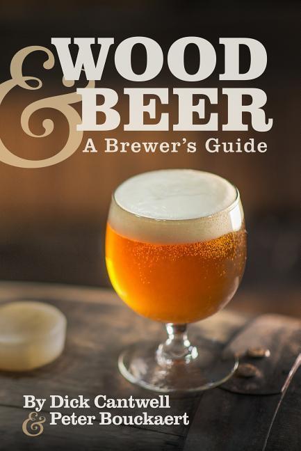 Cover: 9781938469213 | Wood & Beer | A Brewer's Guide | Dick Cantwell (u. a.) | Taschenbuch