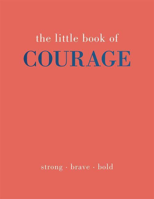 Cover: 9781787138810 | The Little Book of Courage | Strong. Brave. Bold. | Joanna Gray | Buch