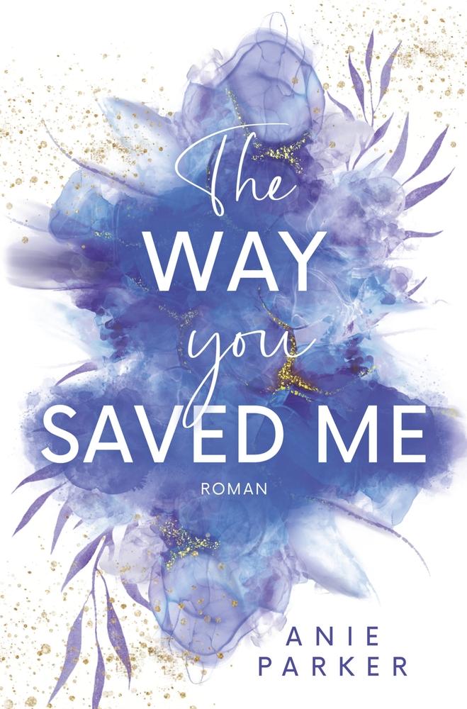 Cover: 9783759216670 | The Way You Saved Me | Ein Liebesroman | Anie Parker | Taschenbuch