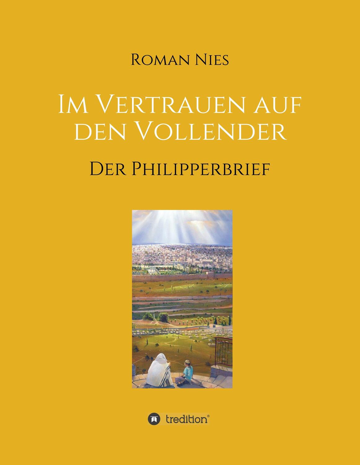 Cover: 9783748233756 | Im Vertrauen auf den Vollender | Der Philipperbrief | Roman Nies