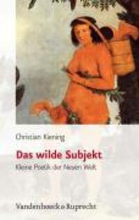 Cover: 9783525367094 | Das wilde Subjekt | Christian Kiening | Buch | 311 S. | Deutsch | 2006