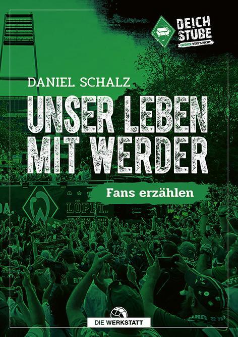 Cover: 9783730706749 | Unser Leben mit Werder | Fans erzählen | Daniel Schalz | Taschenbuch