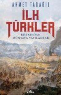 Cover: 9786257631419 | Ilk Türkler | Bozkirdan Dünyaya Yayilanlar | Ahmet Tasagil | Buch