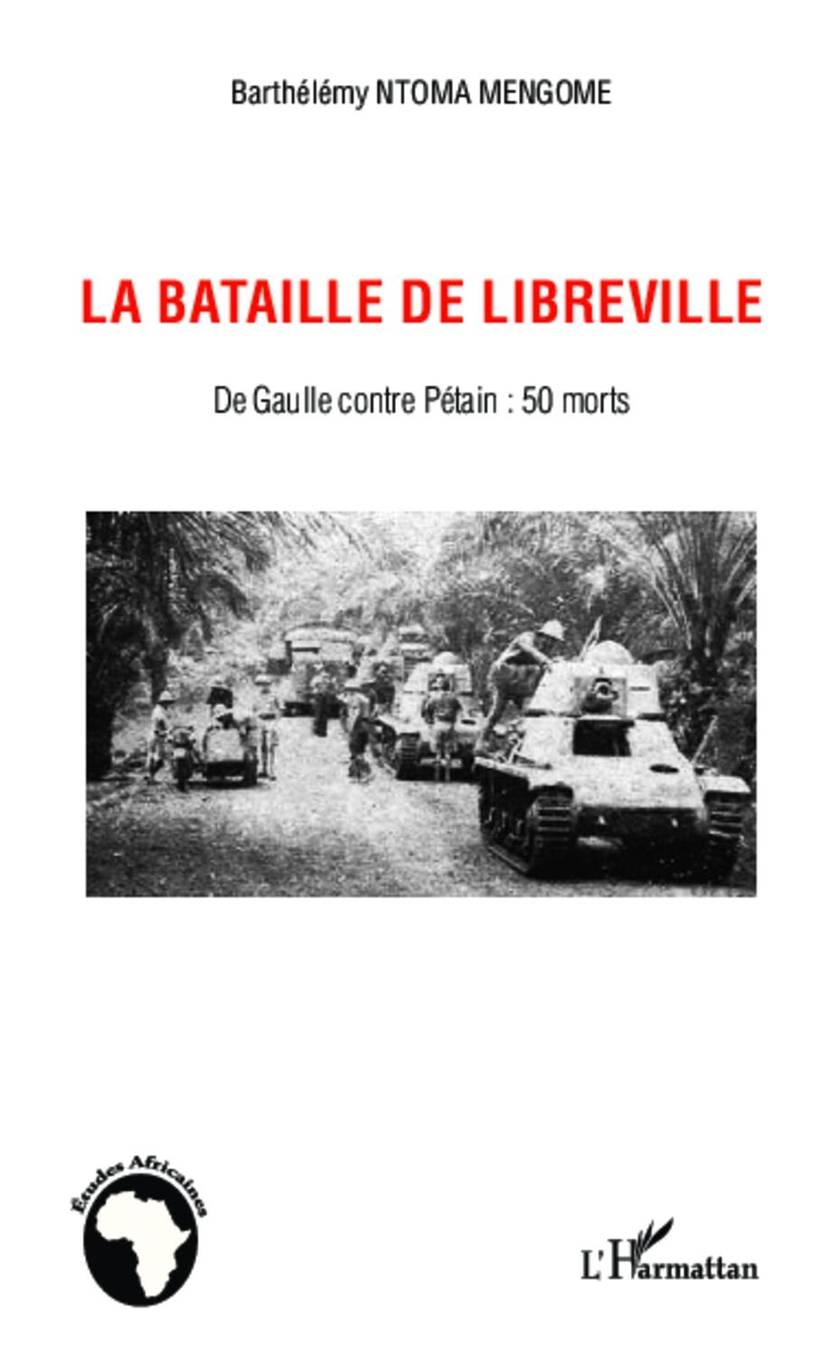 Cover: 9782343010458 | La bataille de Libreville | De Gaulle contre Pétain : 50 morts | Buch