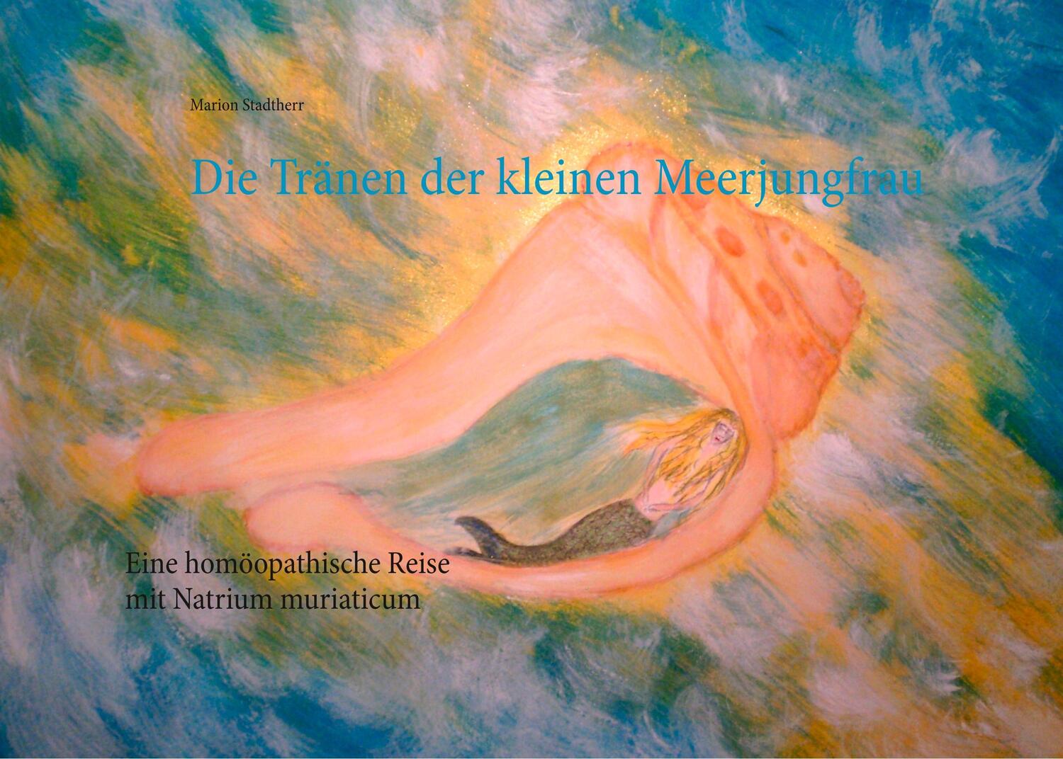 Cover: 9783734759871 | Die Tränen der kleinen Meerjungfrau | Marion Stadtherr | Taschenbuch