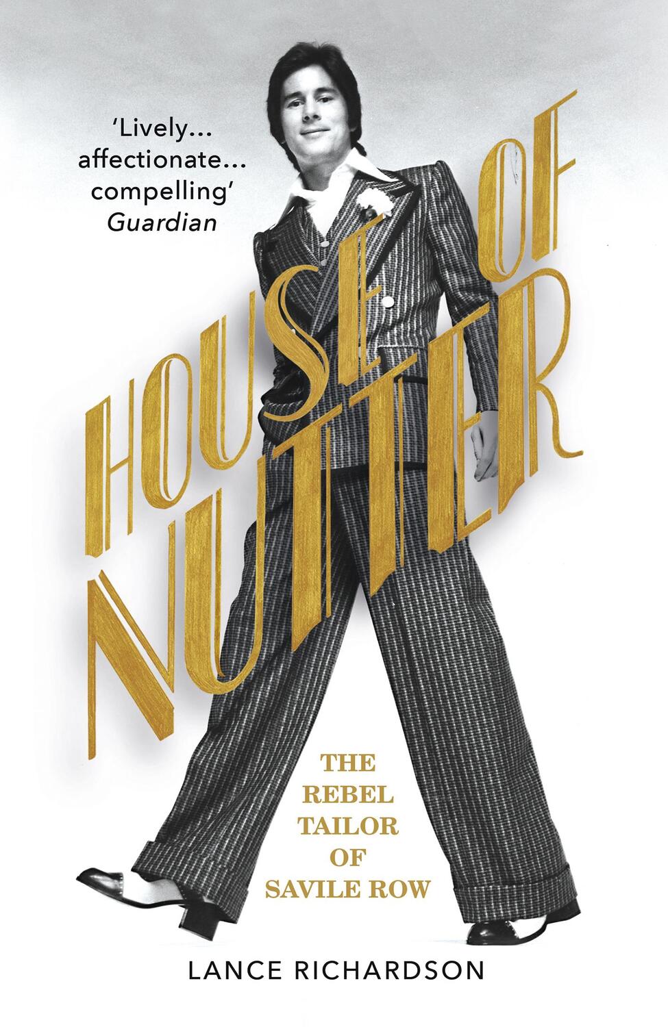 Cover: 9781784704872 | House of Nutter | The Rebel Tailor of Savile Row | Lance Richardson