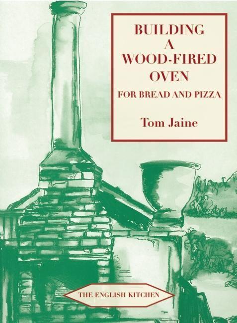 Cover: 9781903018804 | Building a Wood-fired Oven for Bread and Pizza | Tom Jaine | Buch