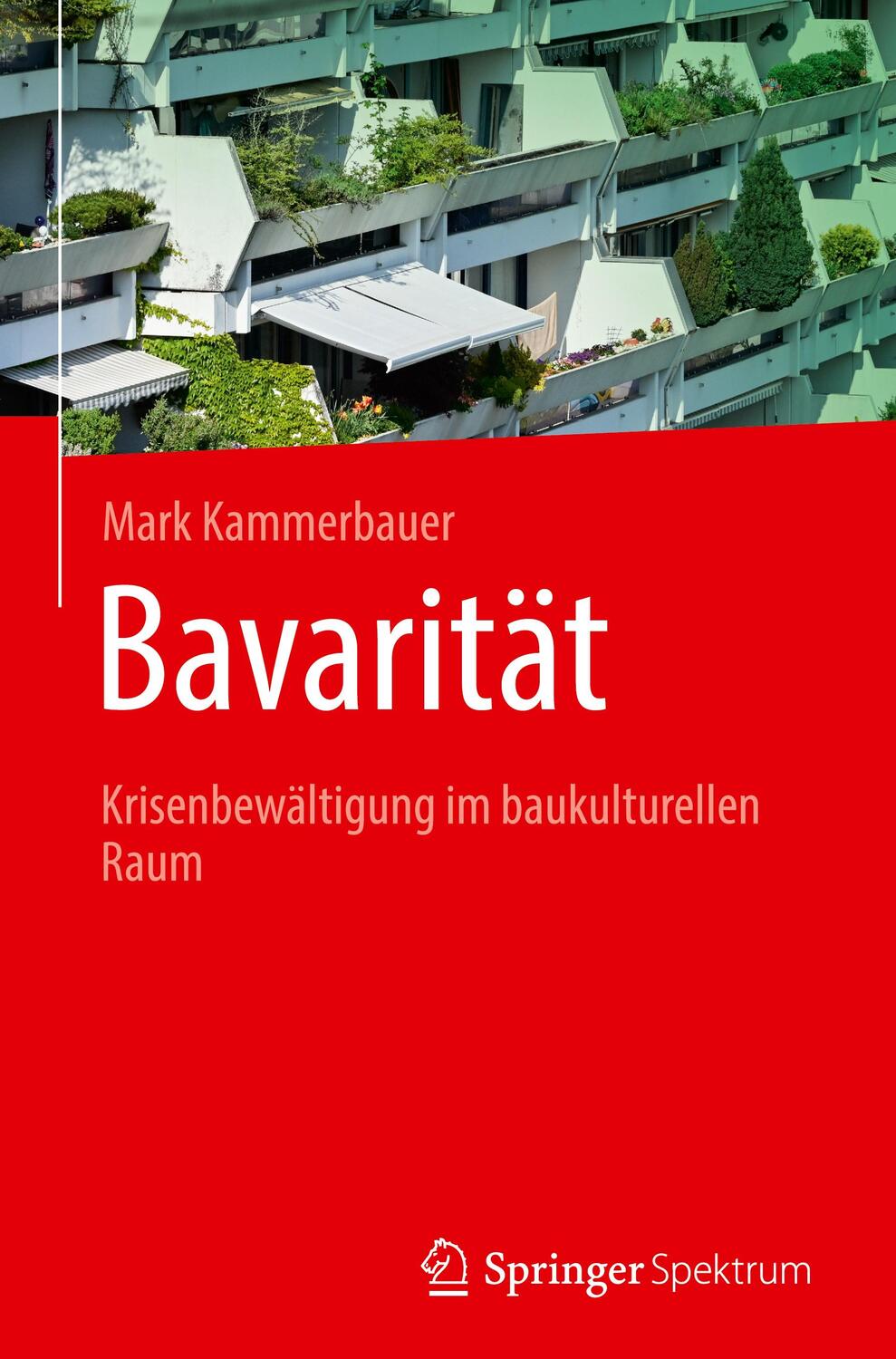 Cover: 9783662681886 | Bavarität | Krisenbewältigung im baukulturellen Raum | Kammerbauer