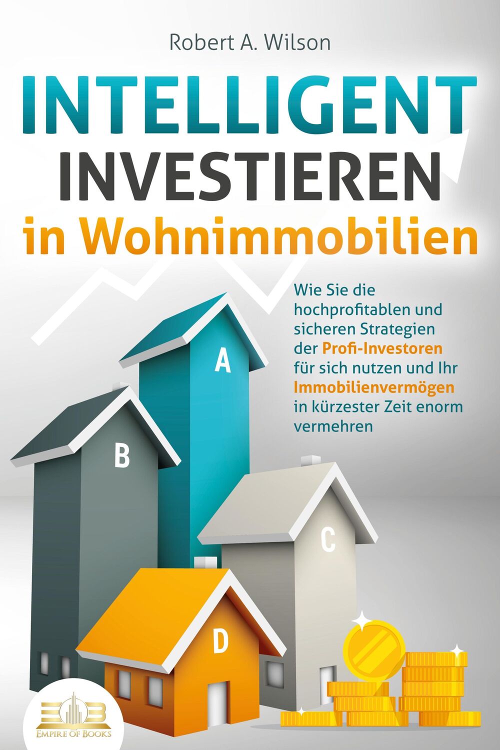 Cover: 9783989350991 | INTELLIGENT INVESTIEREN in Wohnimmobilien: Wie Sie die...