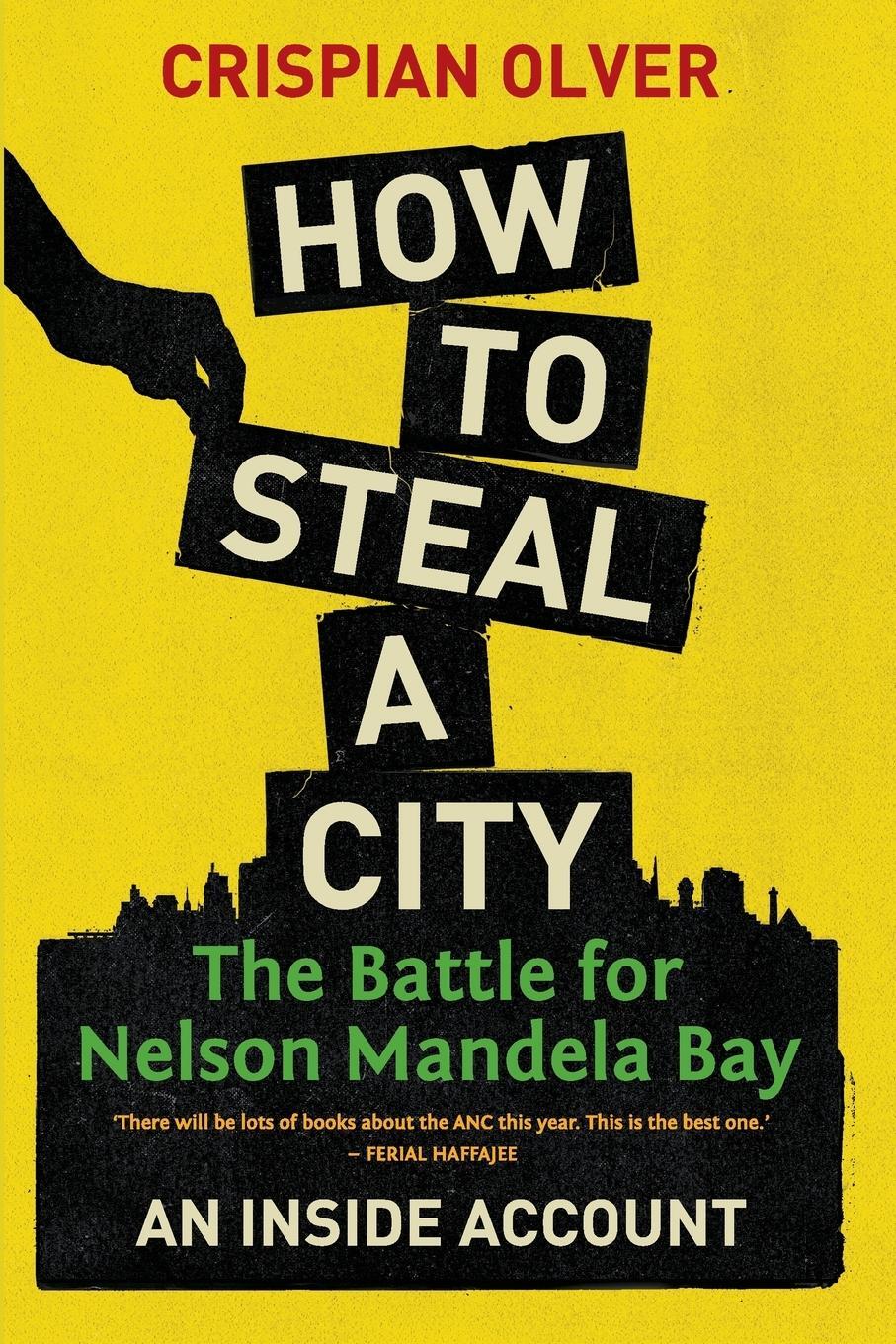 Cover: 9781868428205 | HOW TO STEAL A CITY | Crispian Olver | Taschenbuch | Paperback | 2017