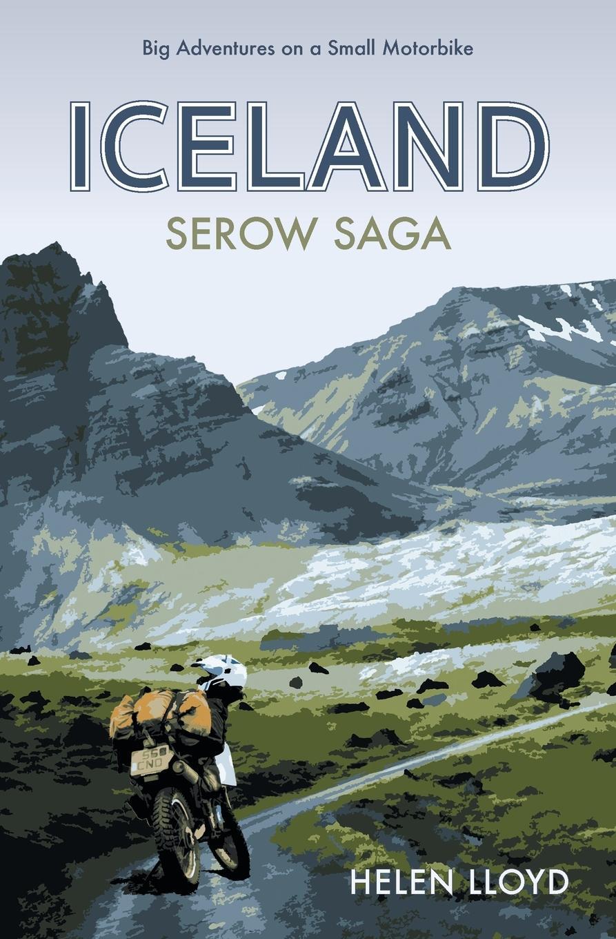 Cover: 9780957660649 | Iceland Serow Saga | Big Adventures on a Small Motorbike | Helen Lloyd